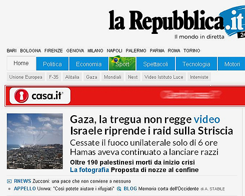 ב"לה רפובליקה", העיתון הנקרא ביותר באיטליה, כתבו בכותרת הראשית: "הפסקת האש קורסת, ישראל מחדשת את ההתקפה בעזה. הפסקת אש חד צדדית של שש שעות בלבד, חמאס המשיך לשגר רקטות". בהמשך: "יותר מ-190 הרוגים פלסטינים" ()