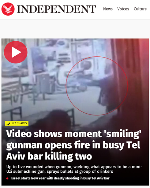 הכותרת הראשית באינדיפנדנט: "סרטון מציג את הרגע שבו חמוש 'מחייך' ופותח בירי בבר עמוס בתל-אביב, והורג שניים" ()
